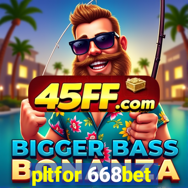 pltfor 668bet